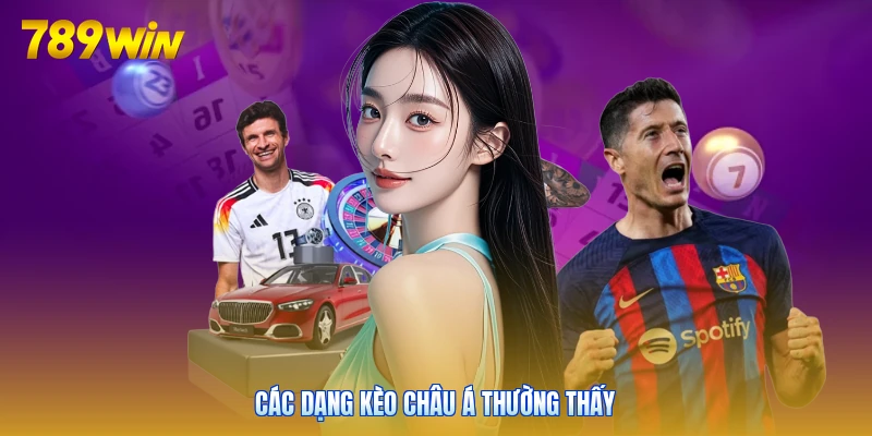 Các dạng kèo châu Á thường thấy
