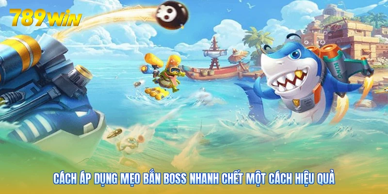 Cách áp dụng mẹo bắn boss nhanh chết một cách hiệu quả