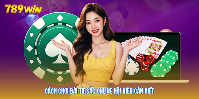 Cách chơi bài tứ sắc online hội viên cần biết