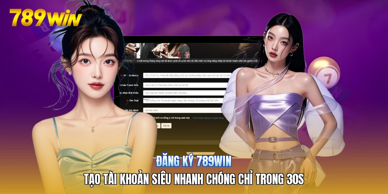 Đăng Ký 789win| Tạo Tài Khoản Siêu Nhanh Chóng Chỉ Trong 30s