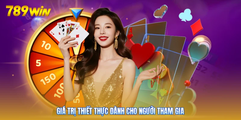Giá trị thiết thực dành cho người tham gia