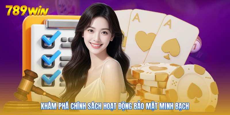 Khám phá chính sách hoạt động bảo mật minh bạch