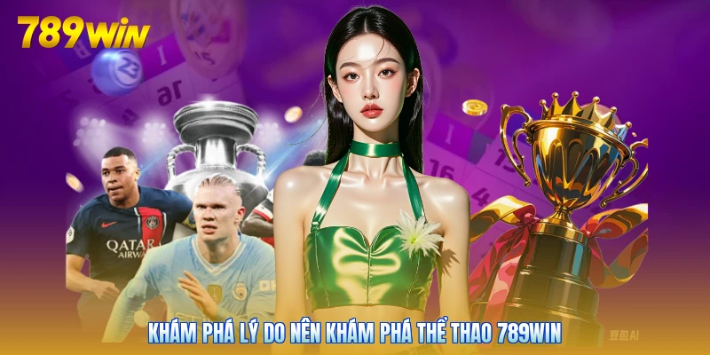 Khám phá lý do nên khám phá thể thao 789win