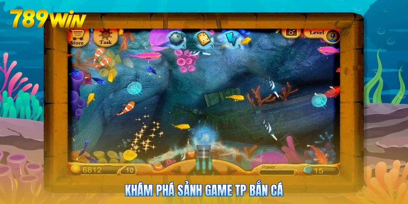 Khám phá sảnh game TP bắn cá