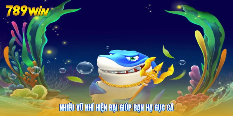 Nhiều vũ khí hiện đại giúp bạn hạ gục cá