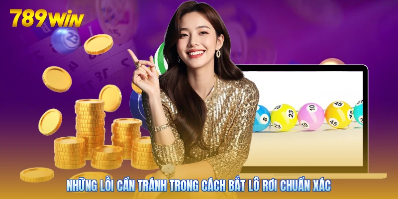 Những lỗi cần tránh trong cách bắt lô rơi chuẩn xác