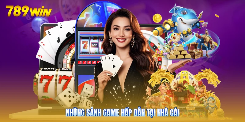 Những sảnh game hấp dẫn tại nhà cái