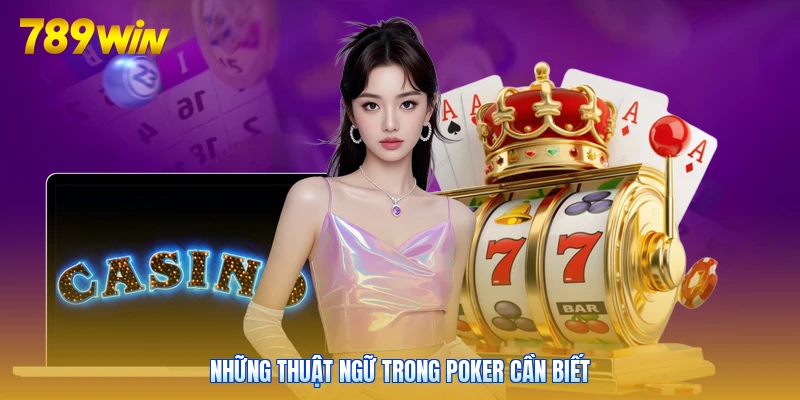 Những thuật ngữ trong Poker cần biết