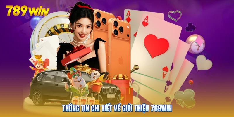 Thông tin chi tiết về giới thiệu 789win