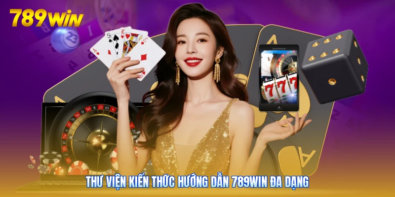 Thư viện kiến thức hướng dẫn 789win đa dạng