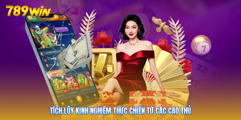 Tích lũy kinh nghiệm thực chiến từ các cao thủ