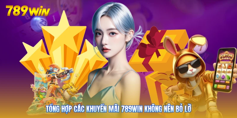 Tổng hợp các khuyến mãi 789win không nên bỏ lỡ