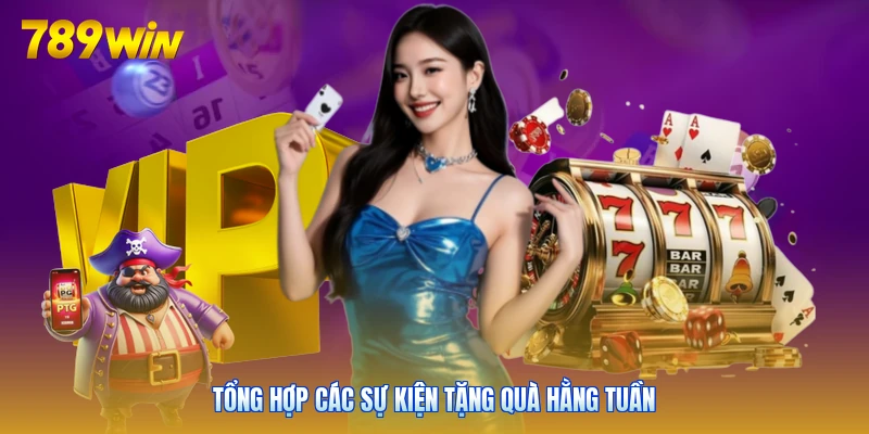 Tổng hợp các sự kiện tặng quà hằng tuần