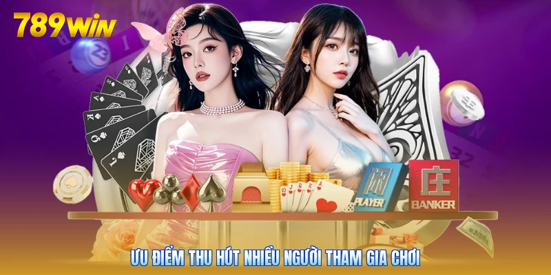 Ưu điểm thu hút nhiều người tham gia chơi