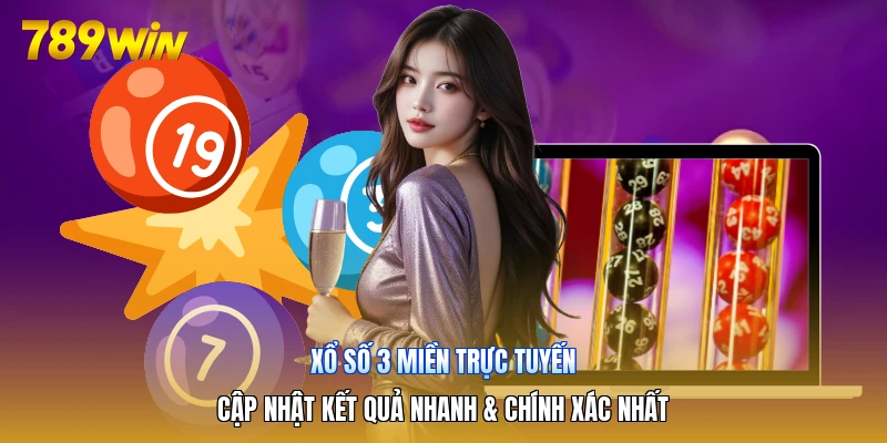 Xổ Số 3 Miền Trực Tuyến | Cập Nhật Kết Quả Nhanh & Chính Xác Nhất